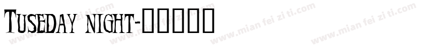 Tuseday night字体转换